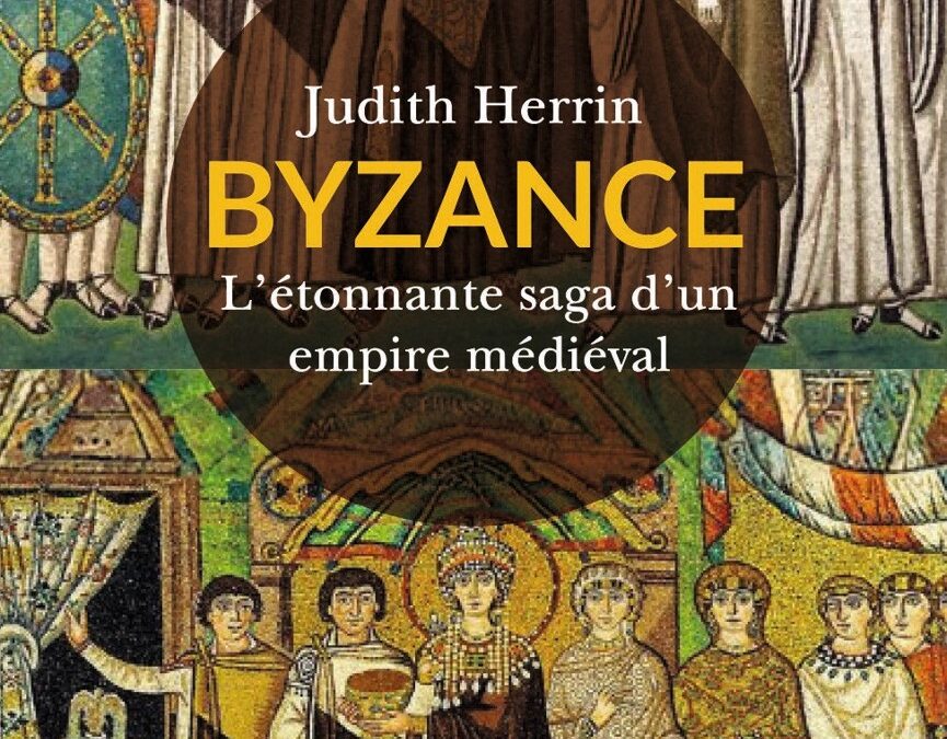 Byzance : L’étonnante vie d’un empire médiéval  de Judith Herrin