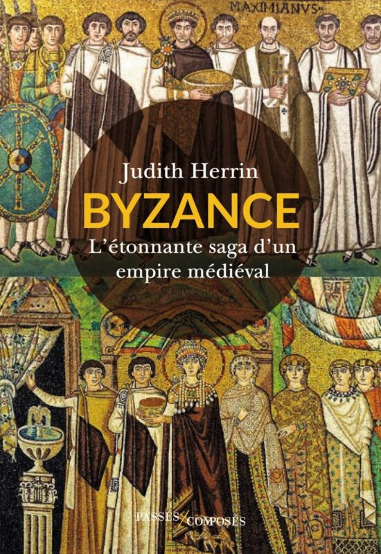 Byzance : L’étonnante vie d’un empire médiéval  de Judith Herrin
